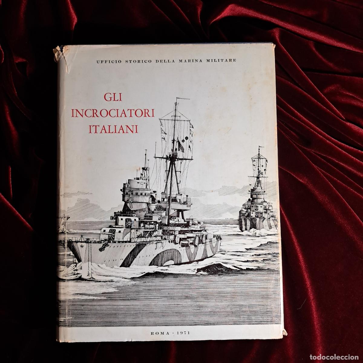 Gebrauchte B&uuml;cher: GLI INCROCIATORI ITALIANI 1861-1970. Giorgio Giorgerini. Augusto Nani. Ufficio Storico della Marina
