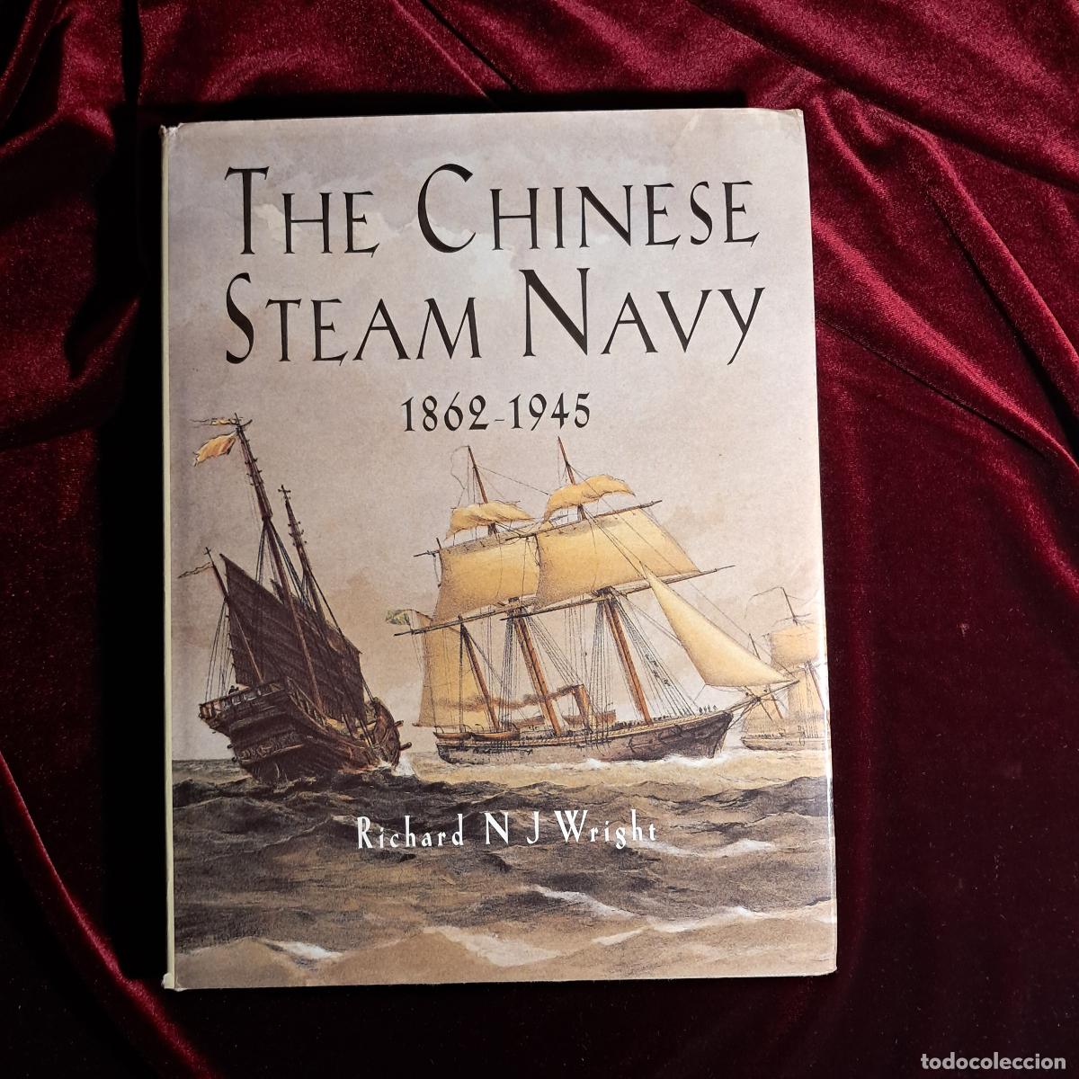 Libros de segunda mano: THE CHINESE STEAM NAVY 1862&ndash;1945. Richard N. J. Wright. Chatham Publishing 2000