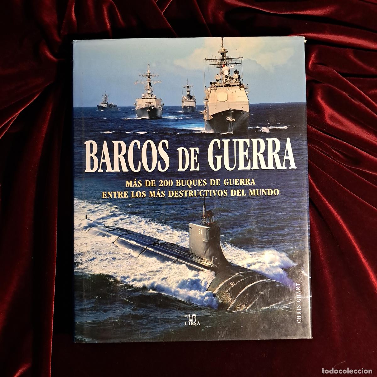 Libros de segunda mano: BARCOS DE GUERRA. M&Aacute;S DE 200 BUQUES DE GUERRA ENTRE LOS M&Aacute;S DESTRUCTIVOS DEL MUNDO. Chris Chant. Lib
