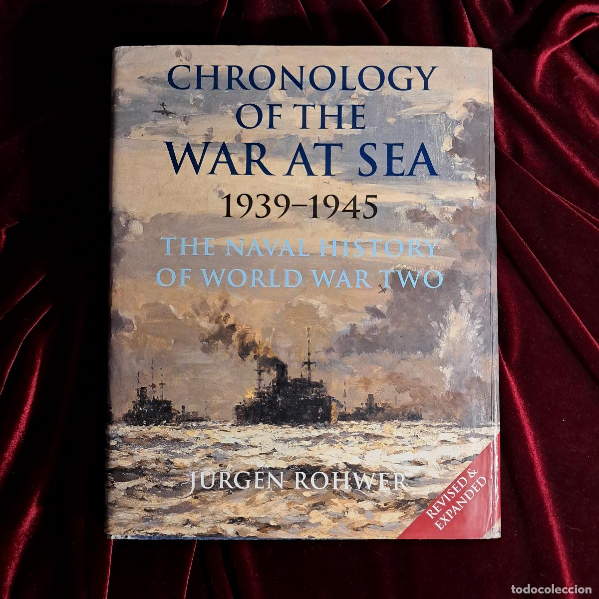 Libros de segunda mano: CHRONOLOGY OF THE WAR AT SEA 1939&ndash;1945. THE NAVAL HISTORY OF WORLD WAR TWO. J&uuml;rgen Rohwer. Chatham P