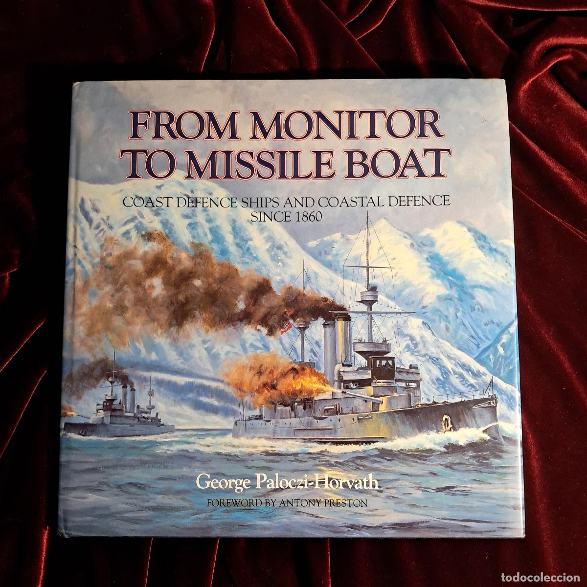 Libros de segunda mano: FROM MONITOR TO MISSILE BOAT. COAST DEFENCE SHIPS AND COASTAL DEFENCE SINCE 1860. George Paloczi-Hor