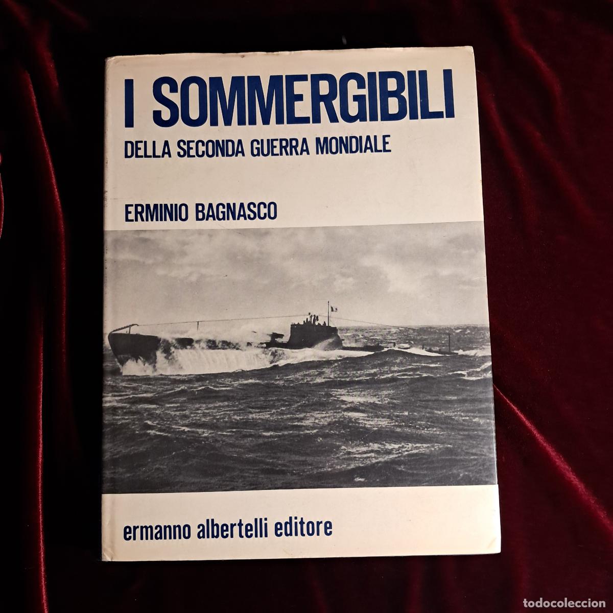 Libros de segunda mano: I SOMMERGIBILI DELLA SECONDA GUERRA MONDIALE. Erminio Bagnasco. Ermanno Albertelli Editore 1973
