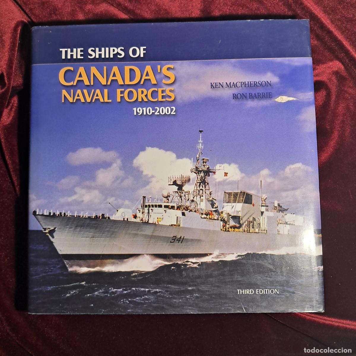 Libros de segunda mano: THE SHIPS OF CANADA'S NAVAL FORCES 1910&ndash;2002. Ken Macpherson. Ron Barrie. Vanwell Publishing 2002