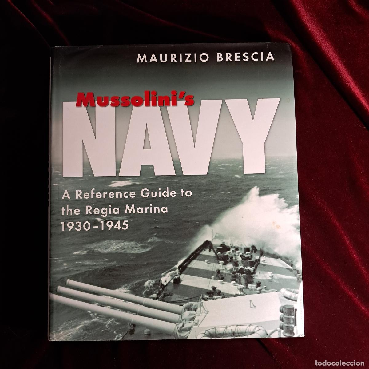 Libros de segunda mano: MUSSOLINI'S NAVY. A REFERENCE GUIDE TO THE REGIA MARINA 1930&ndash;1945. Maurizio Brescia. Naval Institute