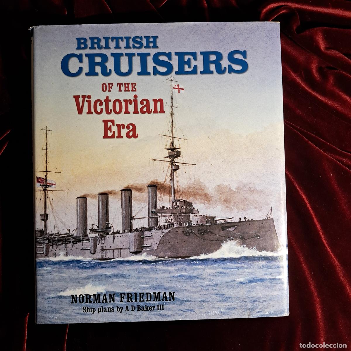 Libros de segunda mano: BRITISH CRUISERS OF THE VICTORIAN ERA. Norman Friedman. Naval Institute Press 2012