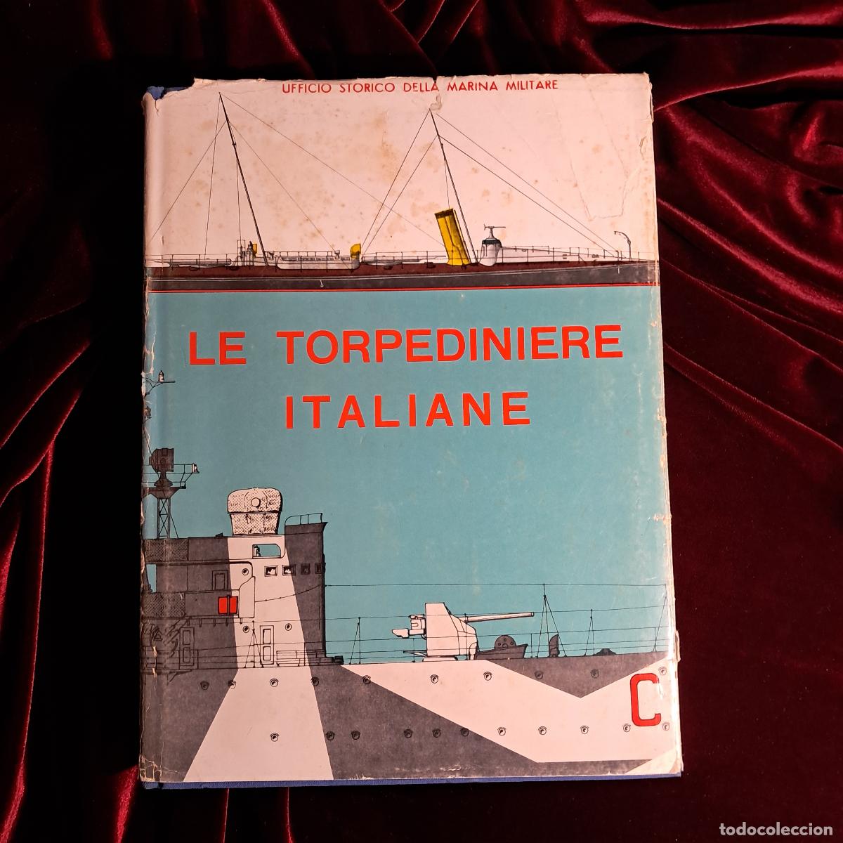 Libros de segunda mano: LE TORPEDINIERE ITALIANE. Paolo M. Pollina. Ufficio Storico della Marina Militare 1964
