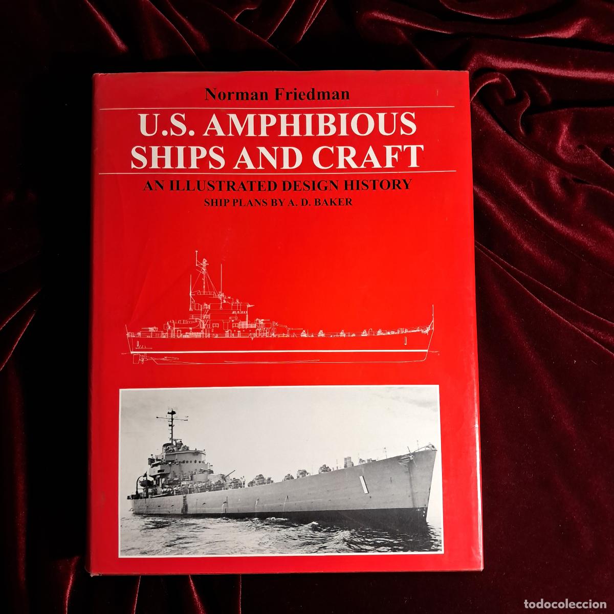 Libros de segunda mano: U.S. AMPHIBIOUS SHIPS AND CRAFT: AN ILLUSTRATED DESIGN HISTORY. Norman Friedman. Naval Institute Pre