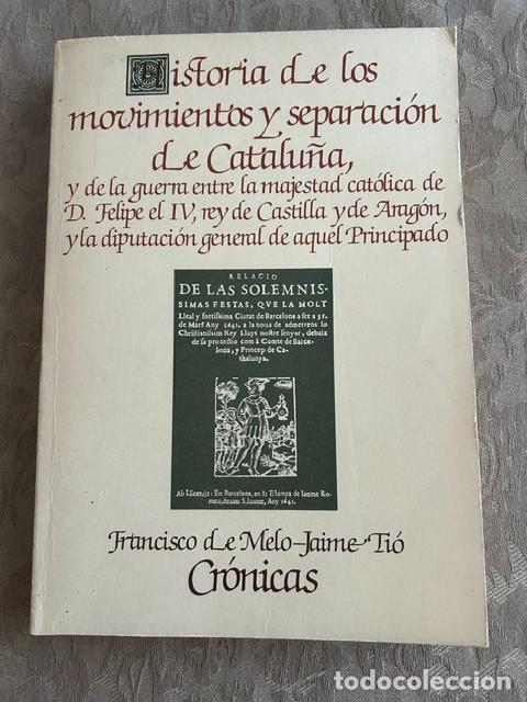 Libros de segunda mano: Historia de los movimientos y separaci&oacute;n de Catalu&ntilde;a. Francisco de Melo-Jaime Ti&oacute;
