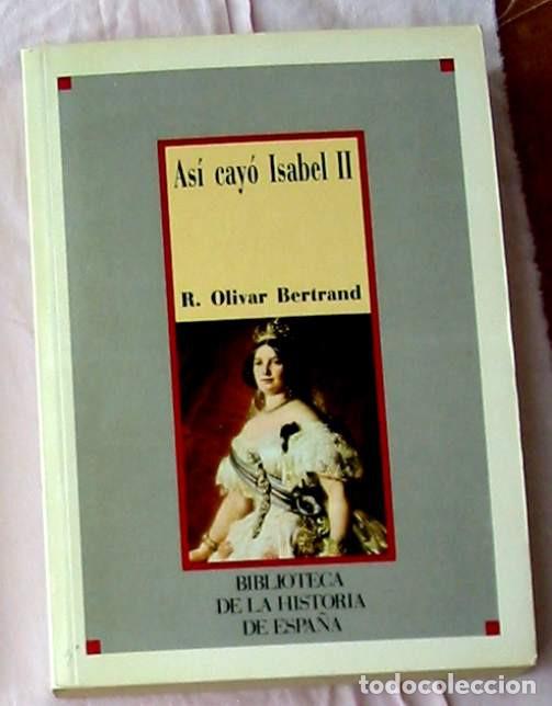 Libri di seconda mano: AS&Iacute; CAYO ISABEL II - R. OLIVAR BERTRAND - BIBLIOTECA DE LA HISTORIA DE ESPA&Ntilde;A - SARPE 1986