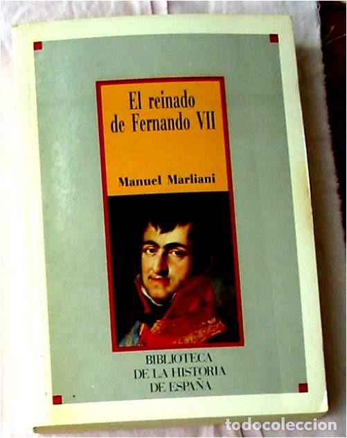 Second hand books: EL REINADO DE FERNANDO VII - MANUEL MARLIANI - BIBLIOTECA DE LA HISTORIA DE ESPA&Ntilde;A - SARPE 1986
