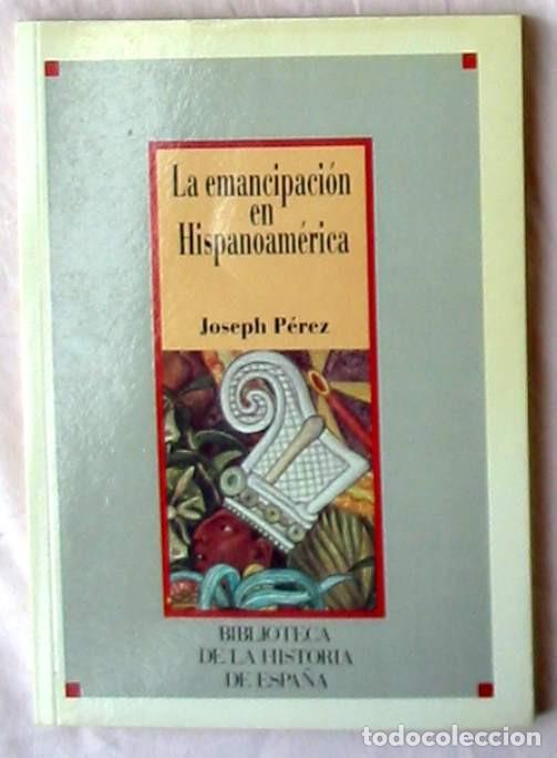 Livres d'occasion: LA EMANCIPACI&Oacute;N DE HISPANOAM&Eacute;RICA - JOSEPH P&Eacute;REZ - SARPE 1986 - VER INDICE