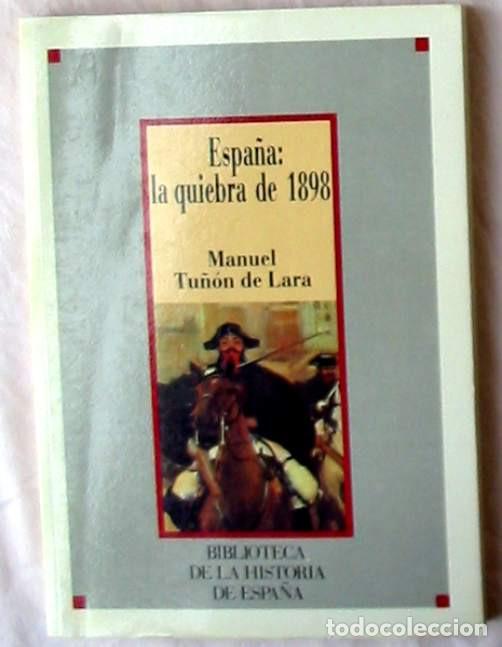 Livres d'occasion: ESPA&Ntilde;A LA QUIEBRA DE 1898 - MANUEL TU&Ntilde;&Oacute;N DE LARA - SARPE 1986 - VER INDICE