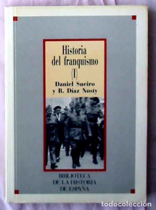 Second hand books: HISTORIA DEL FRANQUISMO I - DANIEL SUEIRO / B. D&Iacute;AZ NOSTY - SARPE 1986 - VER INDICE