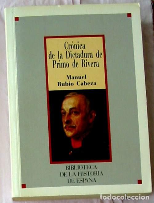 Libri di seconda mano: CR&Oacute;NICA DE LA DICTADURA DE PRIMO DE RIVERA - MANUEL RUBIO CABEZA - SARPE 1986 - VER INDICE