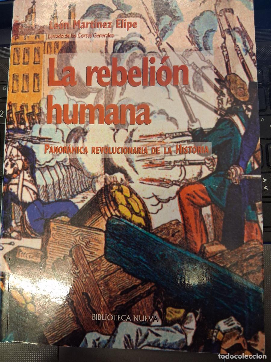 Libros de segunda mano: MART&Iacute;NEZ ELIPE, Le&oacute;n: La Rebeli&oacute;n humana Panor&aacute;mica revolucionaria de la Historia.