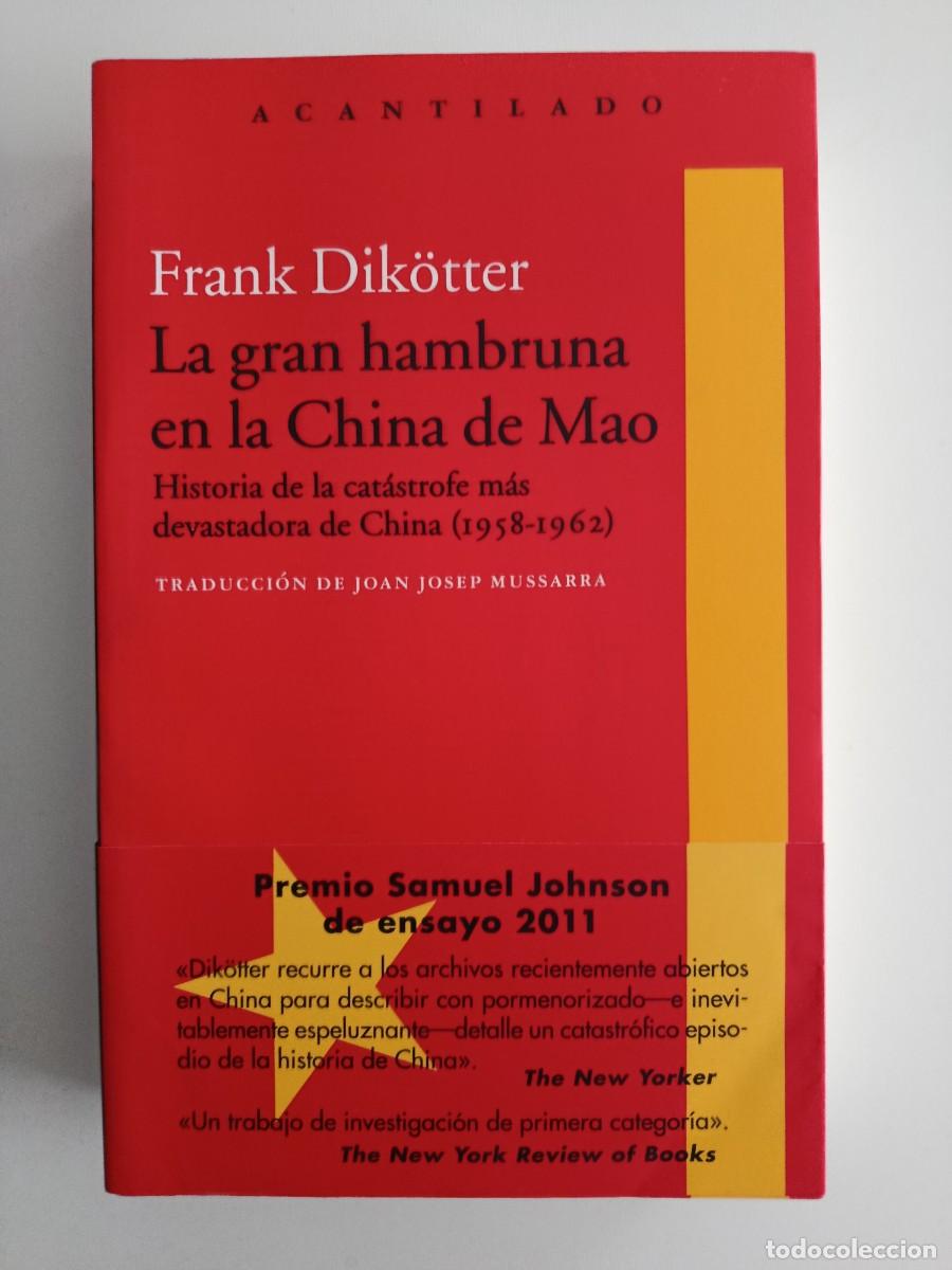 Libros de segunda mano: LA GRAN HAMBRUNA EN LA CHINA DE MAO. FRANK DIK&Ouml;TTER. ACANTILADO. 2017