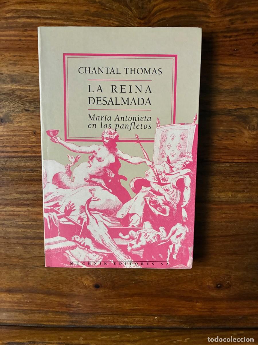 Libros de segunda mano: La reina desalmada. Mar&iacute;a Antonieta en los panfletos. Chantal Thomas. Muchnik editores