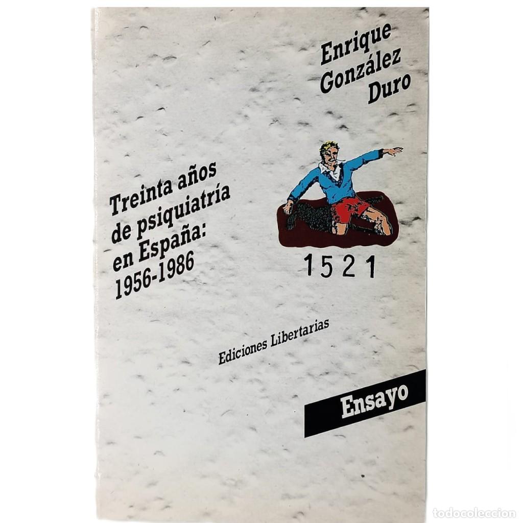 Libros de segunda mano: TREINTA A&Ntilde;OS DE PSIQUIATR&Iacute;A EN ESPA&Ntilde;A 1956-1986. Gonz&aacute;lez Duro, Enrique