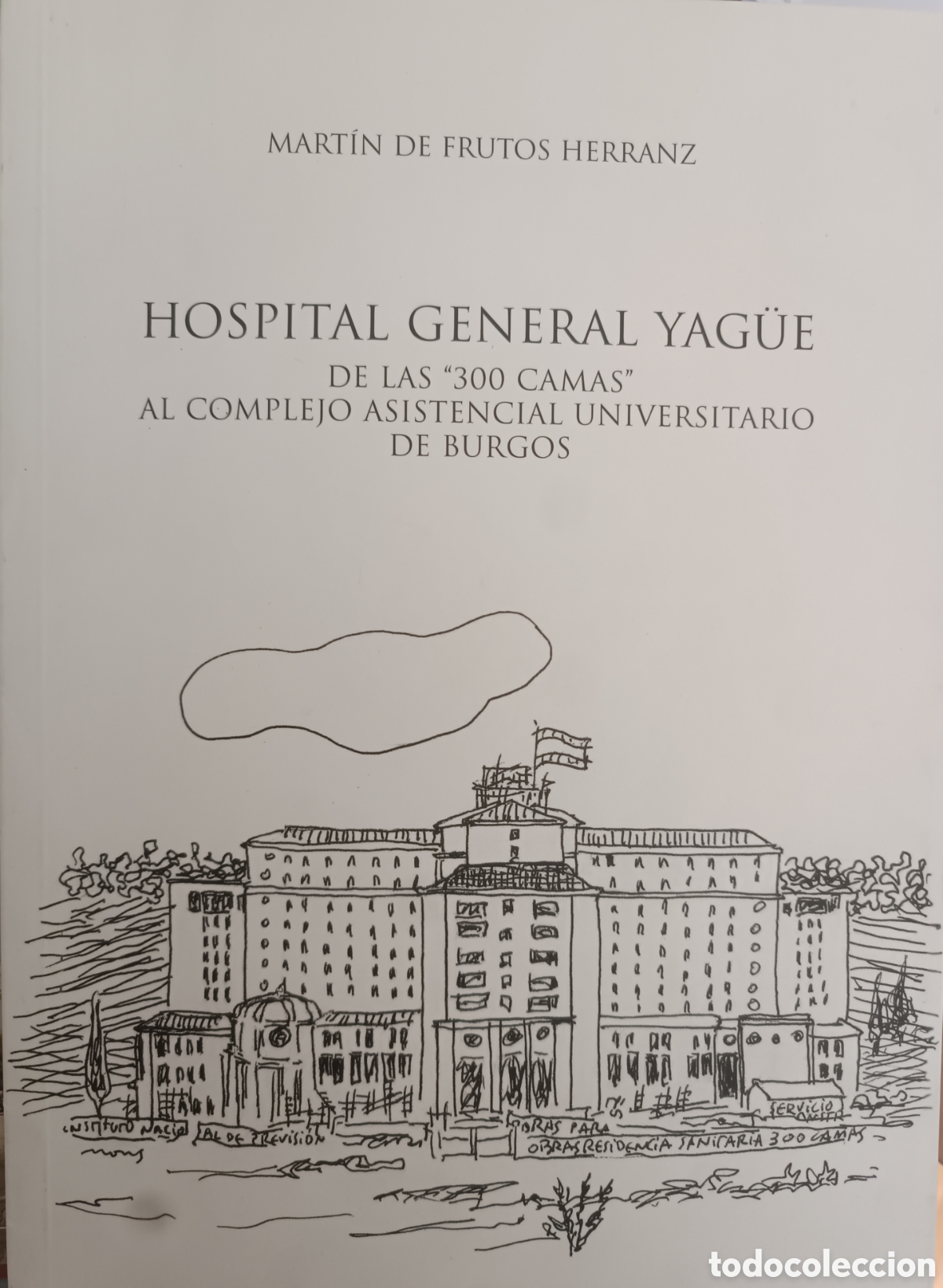 Libros de segunda mano: HOSPITAL GENERAL YAG&Uuml;E. De las 300 camas al complejo asistencial universitario de Burgos