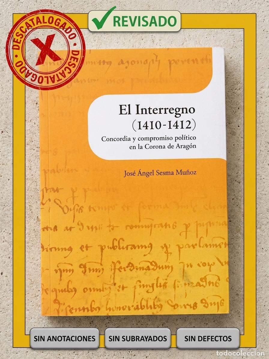 Libros de segunda mano: EL INTERREGNO (1410-1412) - JOS&Eacute; &Aacute;NGEL SESMA MU&Ntilde;OZ
