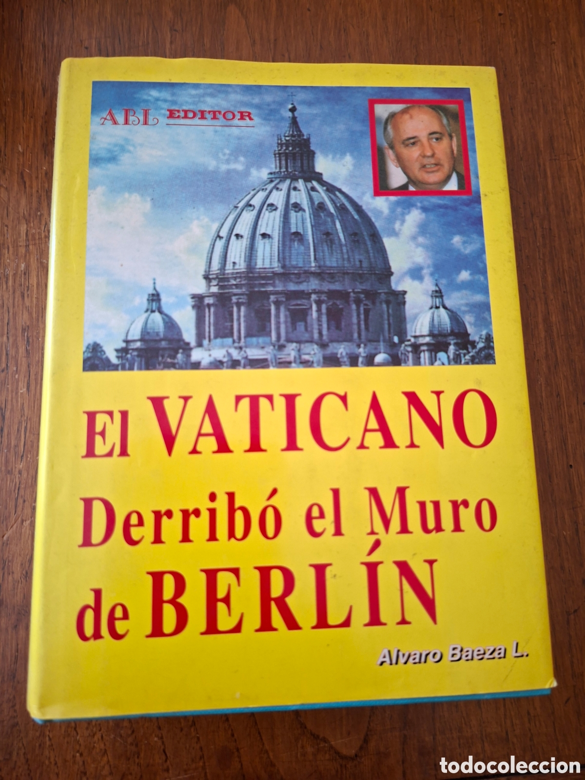 Libros de segunda mano: El Vaticano derrib&oacute; el Muro de Berl&iacute;n / Alvaro Baeza L&oacute;pez / Autoedici&oacute;n en Madrid 1994