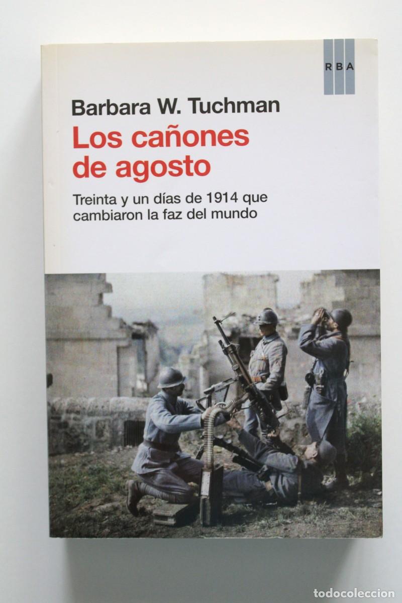 Libros de segunda mano: Barbara W. Tuchman - Los ca&ntilde;ones de agosto. Treinta y un d&iacute;as de 1914 que cambiaron la faz del mundo