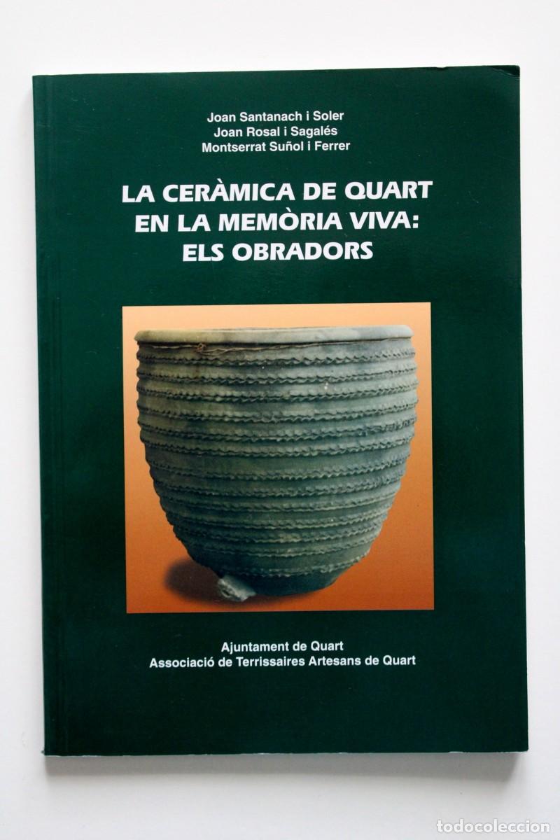 Libros de segunda mano: Santanach, Rosal i Su&ntilde;ol - La cer&agrave;mica de Quart en la mem&ograve;ria viva: els obradors
