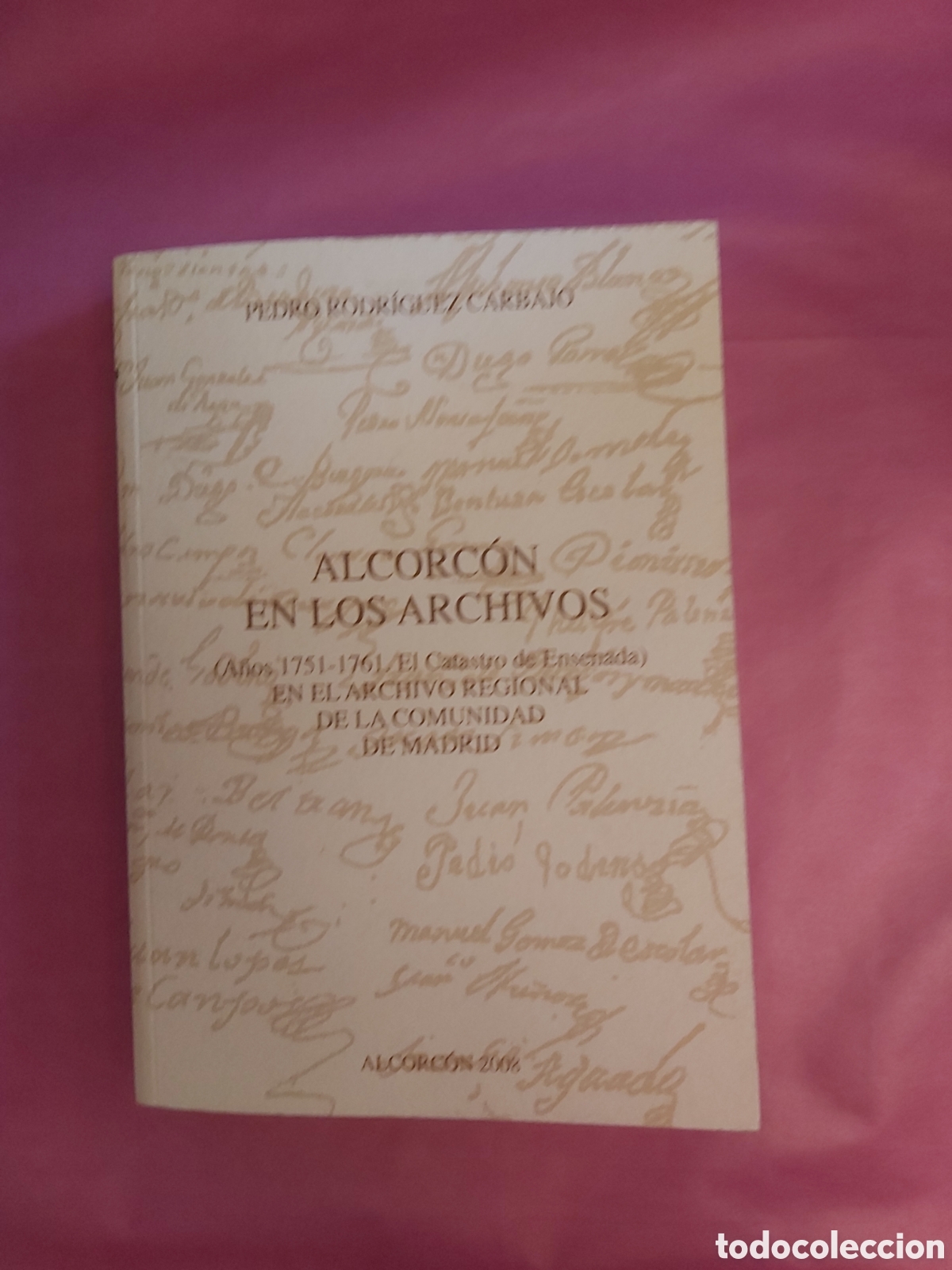 Libros de segunda mano: ALCORCON EN LOS ARCHIVOS REGIONAL COMUNIDAD DE MADRID 2008 PEDRO RODR&Iacute;GUEZ CARBAJO