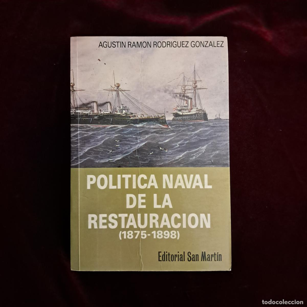 Libros de segunda mano: POL&Iacute;TICA NAVAL DE LA RESTAURACI&Oacute;N (1875-1898). Agust&iacute;n Ram&oacute;n Rodr&iacute;guez Gonz&aacute;lez. Ed. San Mart&iacute;n 1988