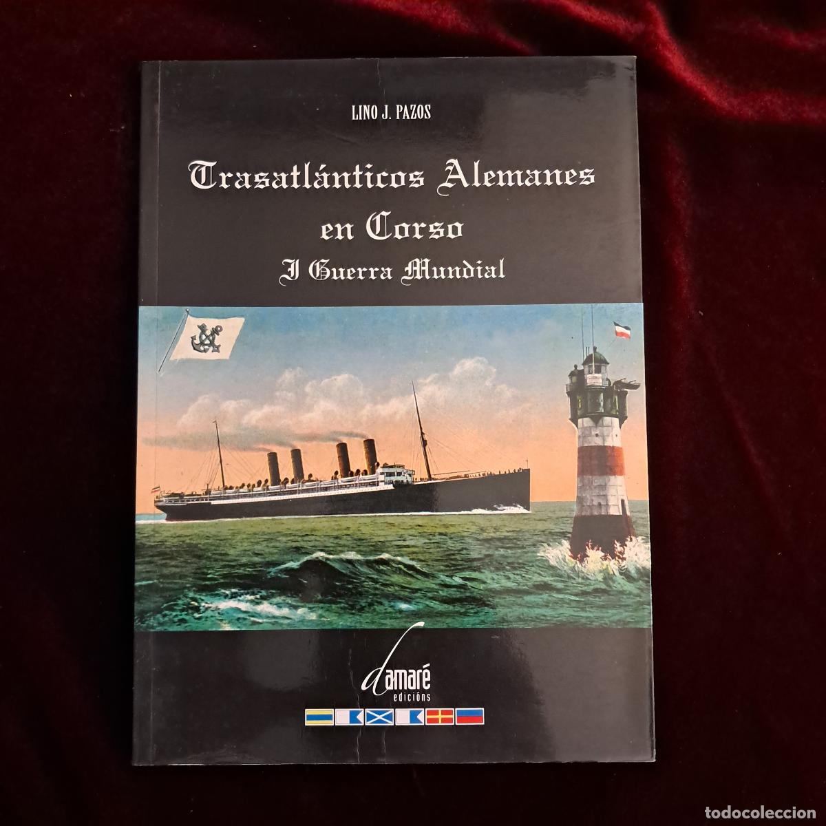 Libros de segunda mano: TRASATL&Aacute;NTICOS ALEMANES EN CORSO. I GUERRA MUNDIAL. Lino J. Pazos. Damar&eacute; Edicions 2007