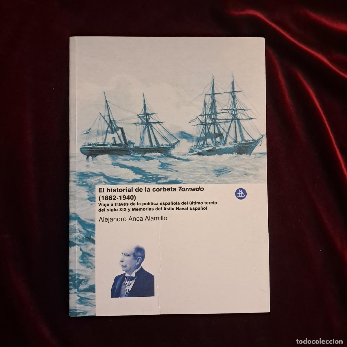 Libros de segunda mano: EL HISTORIAL DE LA CORBETA TORNADO 1862-1940. Alejandro Anca Alamillo. 2005