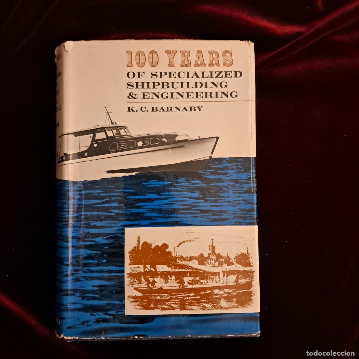Libros de segunda mano: 100 YEARS OF SPECIALIZED SHIPBUILDING & ENGINEERING. K. C. Barnaby. Hutchinson & Co. 1964