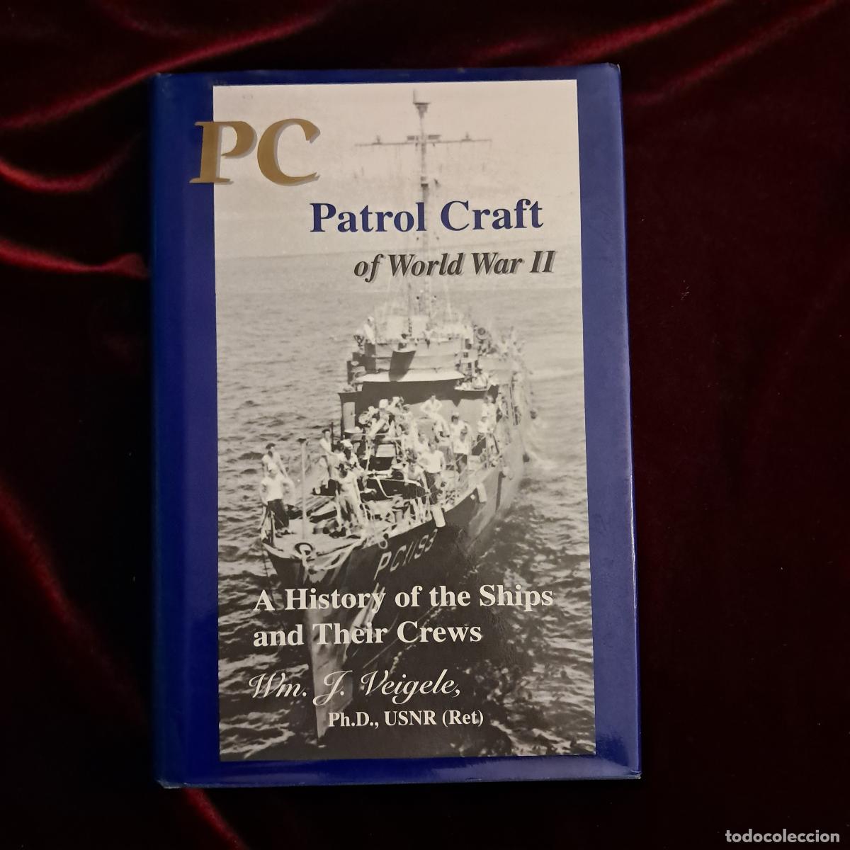 Libros de segunda mano: PC PATROL CRAFT OF WORLD WAR I.: A HISTORY OF THE SHIPS AND THEIR CREWS. William J. Veigele. Astral