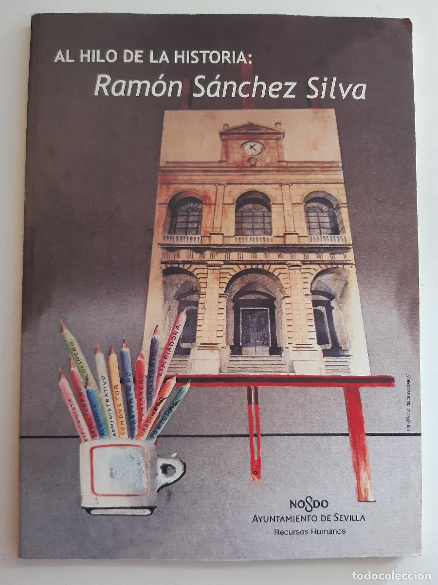 Libros de segunda mano: AL HILO DE LA HISTORIA RAMON SANCHEZ SILVA C.C.O.O 2007