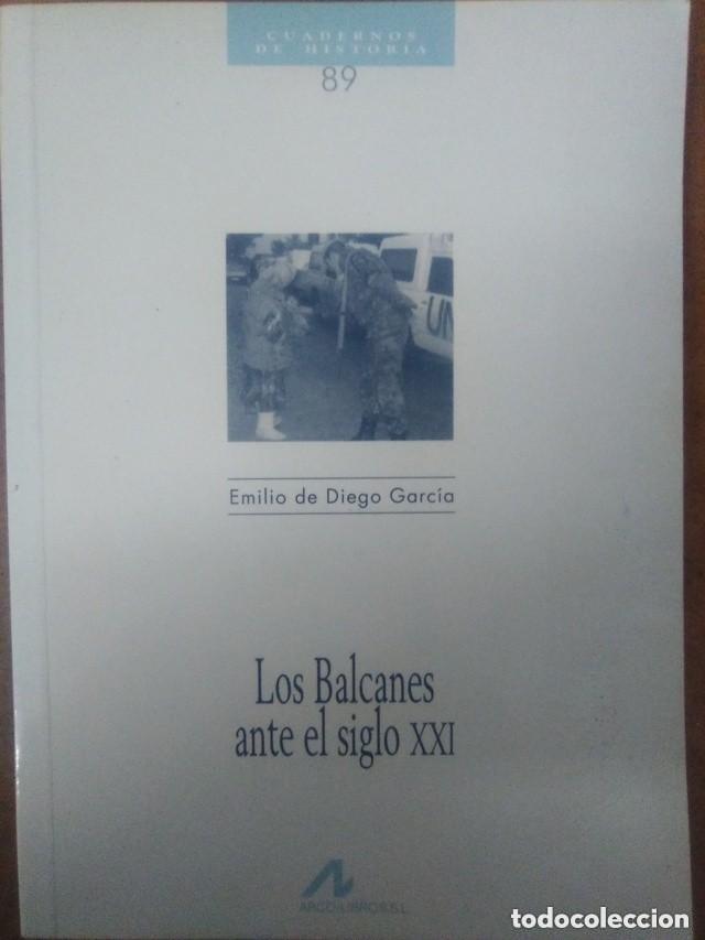 Libros de segunda mano: LOS BALCANES ANTE EL SIGLO XXI (EMILIO DE DIEGO GARCIA) ARCO LIBROS - OFI15B