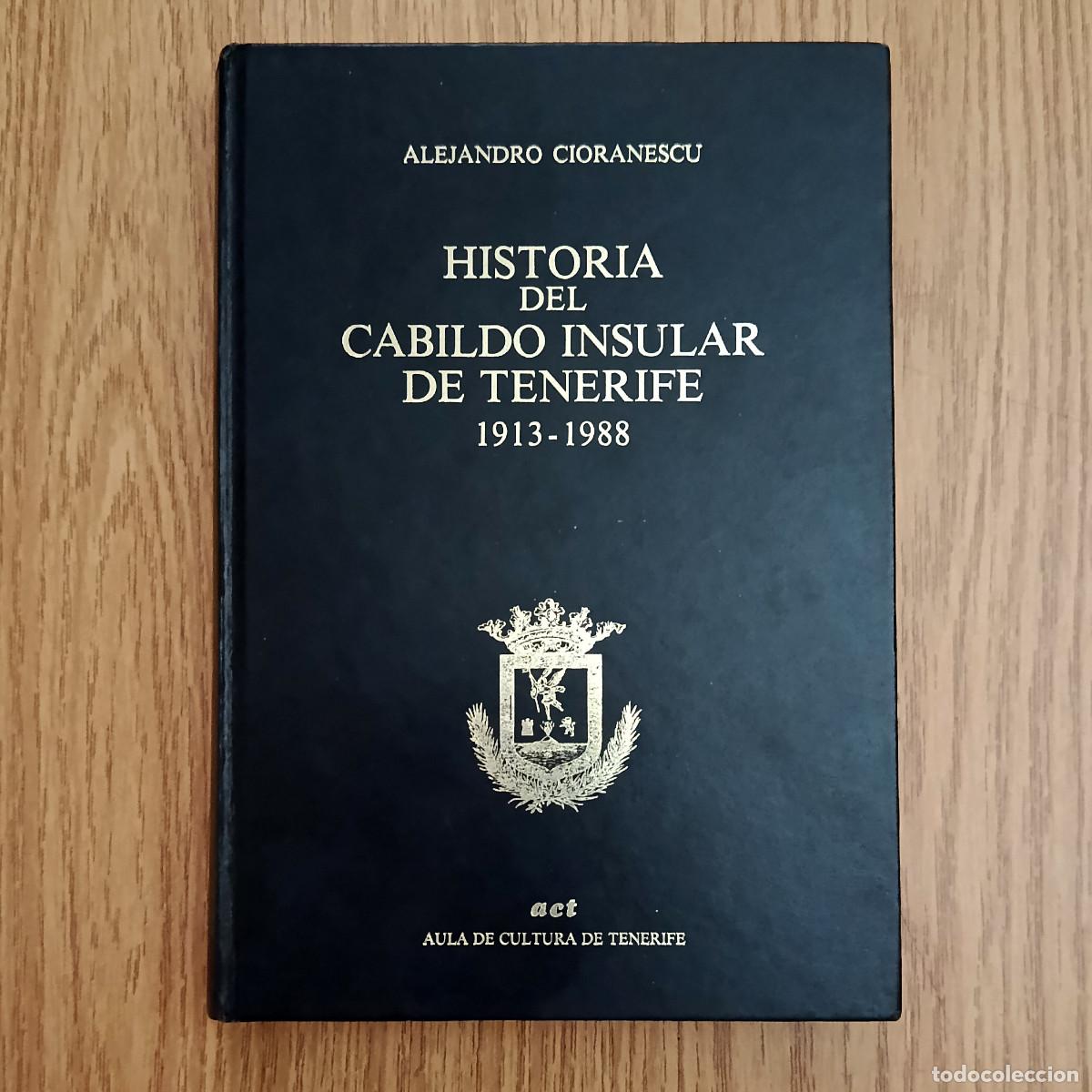 Livres d'occasion: Libro HISTORIA DEL CABILDO INSULAR DE TENERIFE - 1913 / 1988 | CIORANESCU | Tenerife - Canarias