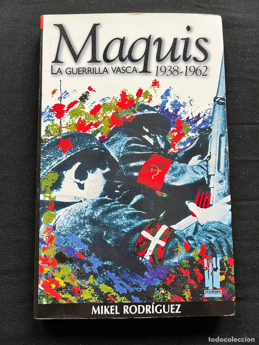 Libros de segunda mano: MAQUIS, LA GUERRILLA VASCA 1938-1962. MIKEL RODRIGUEZ. TXALAPARTA. ORREAGA