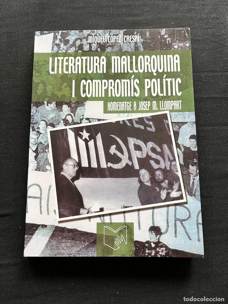 Libros de segunda mano: LITERATURA MALLORQUINA I COMPROMIS POL&Iacute;TIC. HOMENATGE A JOSEP M. LLOMPART. MIQUEL L&Oacute;PEZ CRESP&Iacute;. 2003