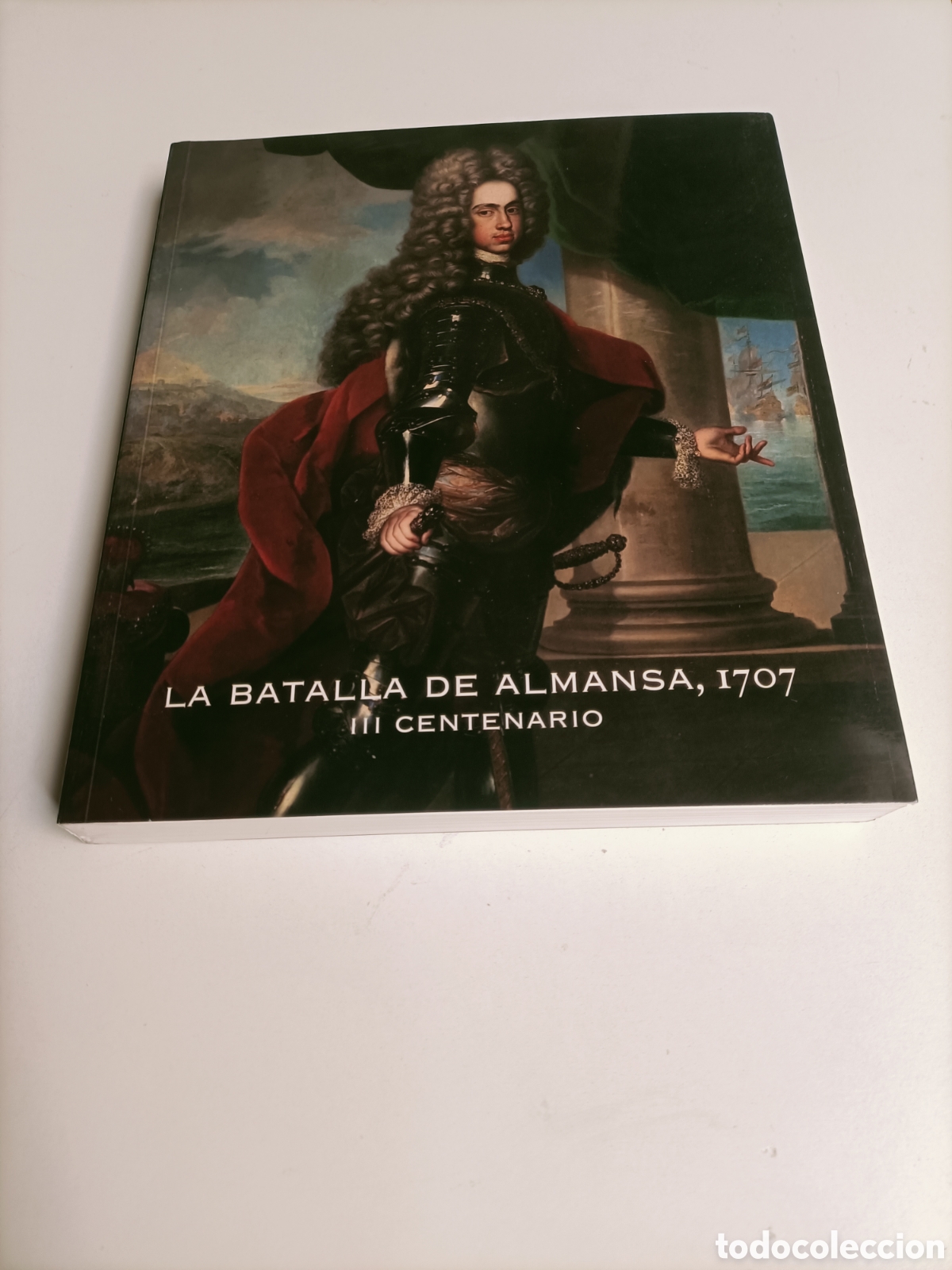 Libros de segunda mano: La batalla de Almansa 1707 centenario. Cat&aacute;logo exposici&oacute;n Valencia 2007