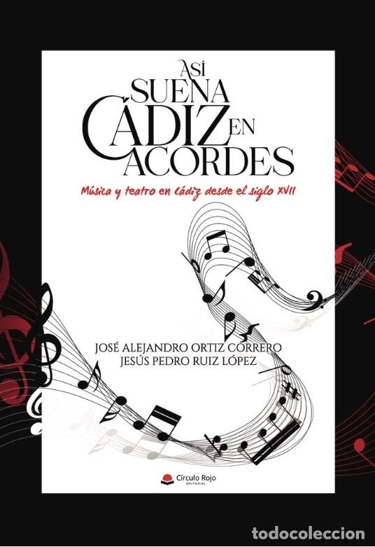 Libros de segunda mano: As&iacute; suena C&aacute;diz en acordes: m&uacute;sica y teatro en C&aacute;diz desde el siglo XVII, Ed: C&iacute;rculo Rojo, 2026.