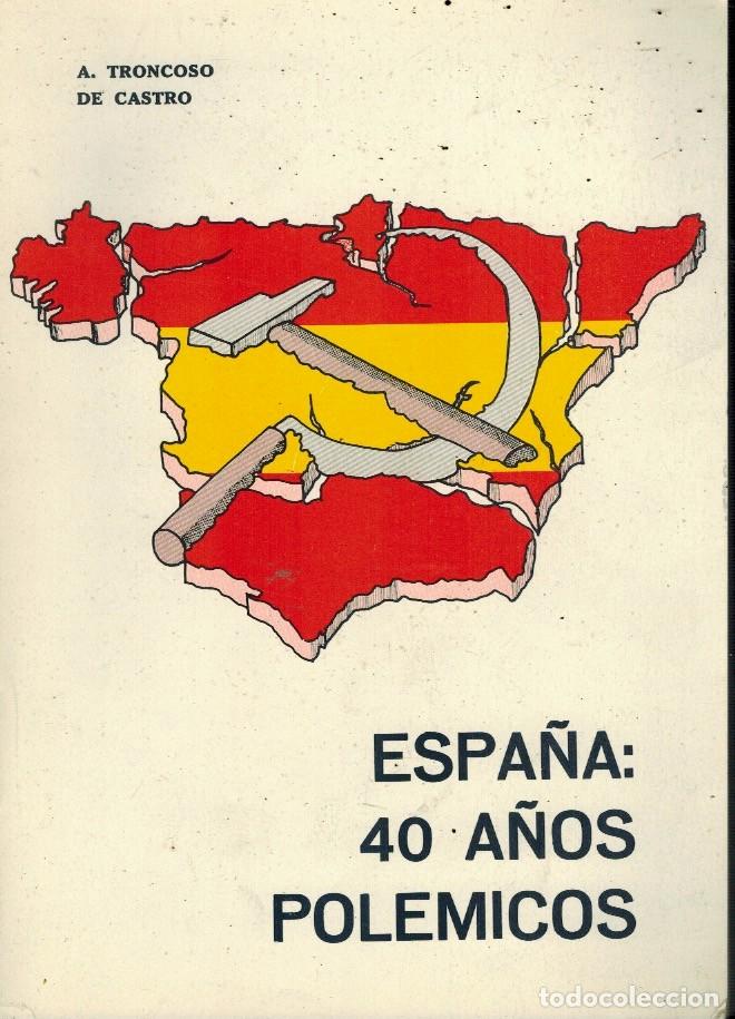 Libros de segunda mano: ESPA&Ntilde;A: 40 A&Ntilde;OS POL&Eacute;MICOS