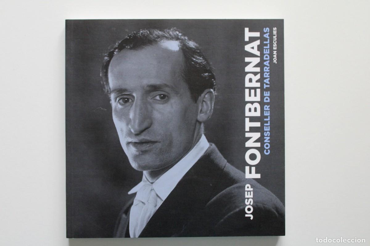 Libros de segunda mano: Joan Esculies - Josep Fontbernat. Conseller de Tarradellas - Fundaci&oacute; Josep Irla