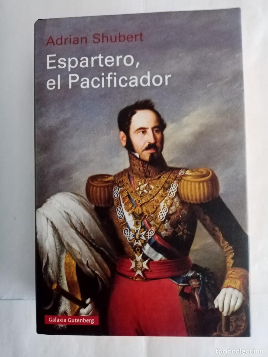 Libros de segunda mano: ESPARTERO , EL PACIFICADOR. Adrian Schubert ( GALAXIA GUTENBERG )