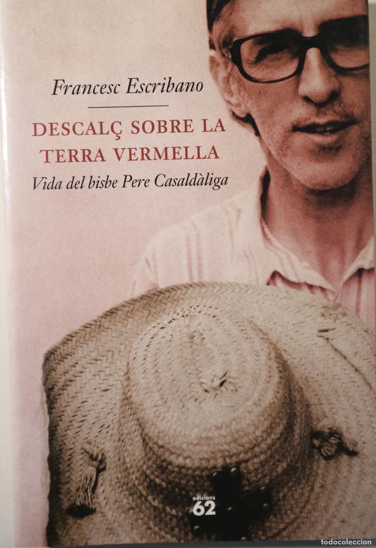 Second hand books: ESCRIBANO, Francesc - DESCAL&Ccedil; SOBRE LA TERRA VERMELLA. Vida del bisbe Pere Casald&agrave;liga - Barcelona 1
