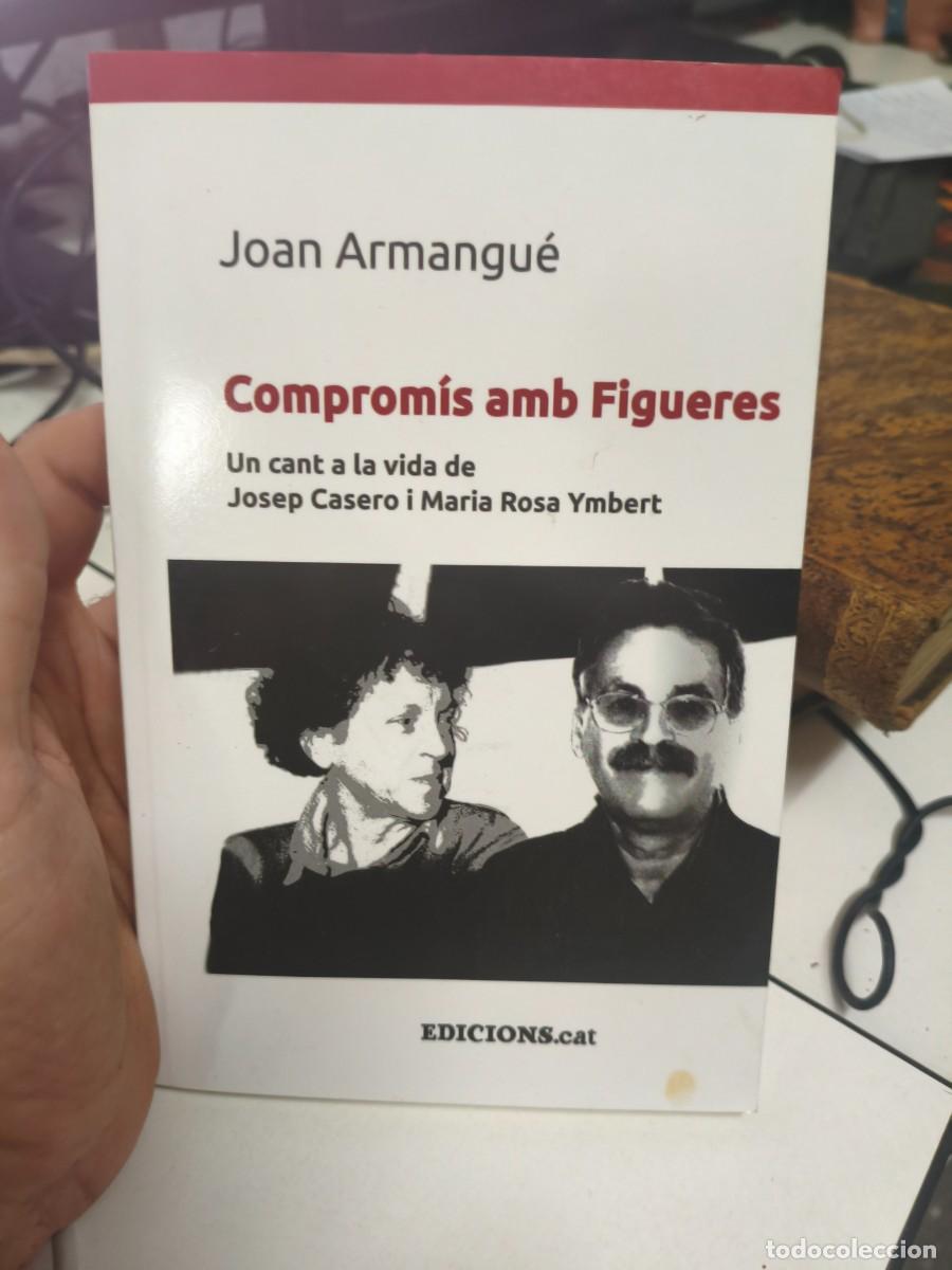 Libros de segunda mano: Comprom&iacute;s amb Figueres. Joan Armangu&eacute;. Josep Casero i Maria Rosa Ymbert. Dedicat&ograve;ria aut&ograve;grafa