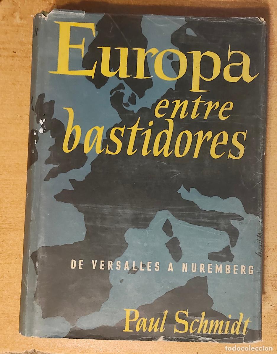 Libros de segunda mano: Paul Schmidt - Europa entre bastidores - De Versalles a Nurenberg - Editorial Destino, 1953.