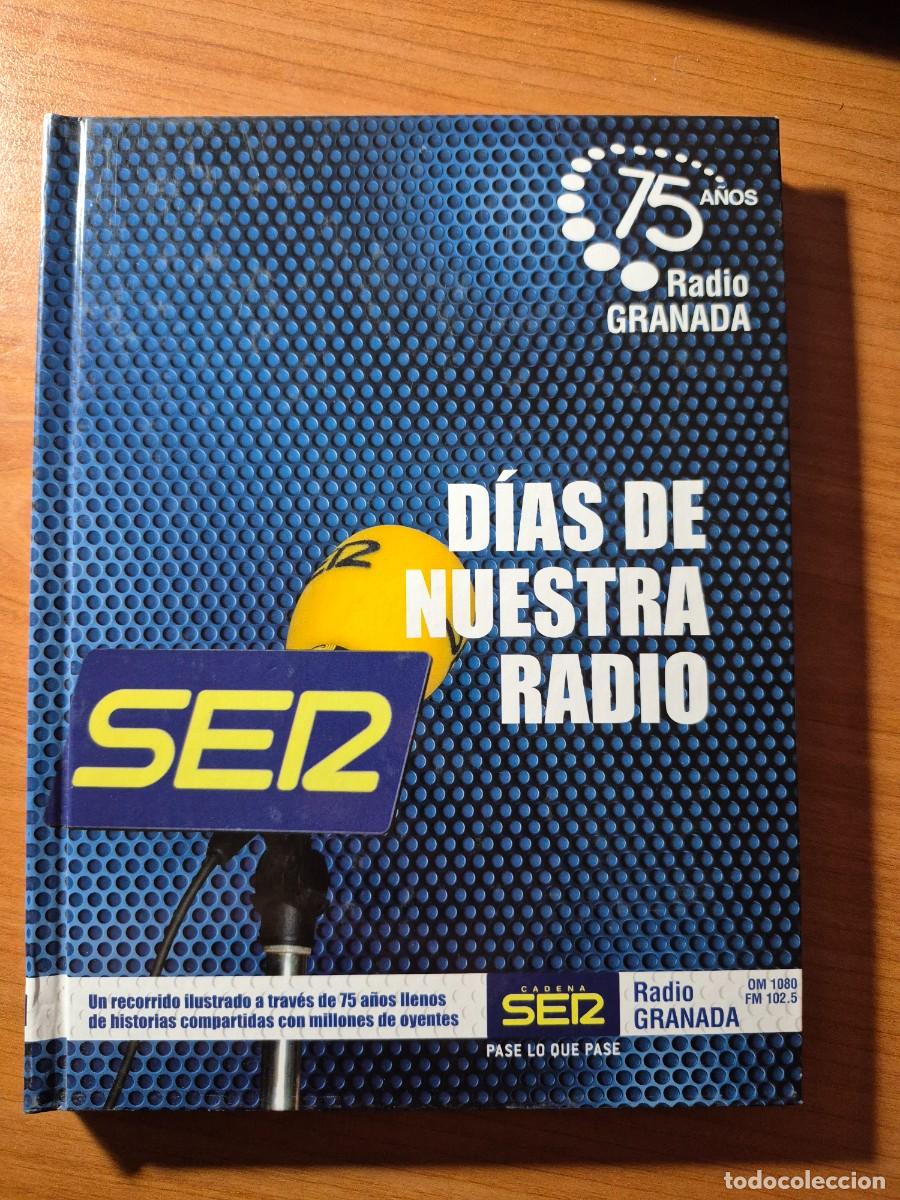Libros de segunda mano: D&iacute;as de nuestra radio. 75 a&ntilde;os radio Granada