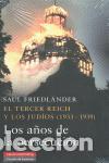 Libros de segunda mano: Los a&ntilde;os de la persecuci&oacute;n. El Tercer Reich y los jud&iacute;os (1933-1939). - Friedl&auml;nder, Saul.