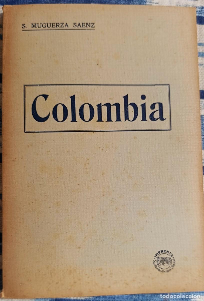 Libros de segunda mano: COLOMBIA. BOSQUEJO HIST&Oacute;RICO, GEOGR&Aacute;FICO, ESTAD&Iacute;STICO...SIME&Oacute;N MUGUERZA. 1913.