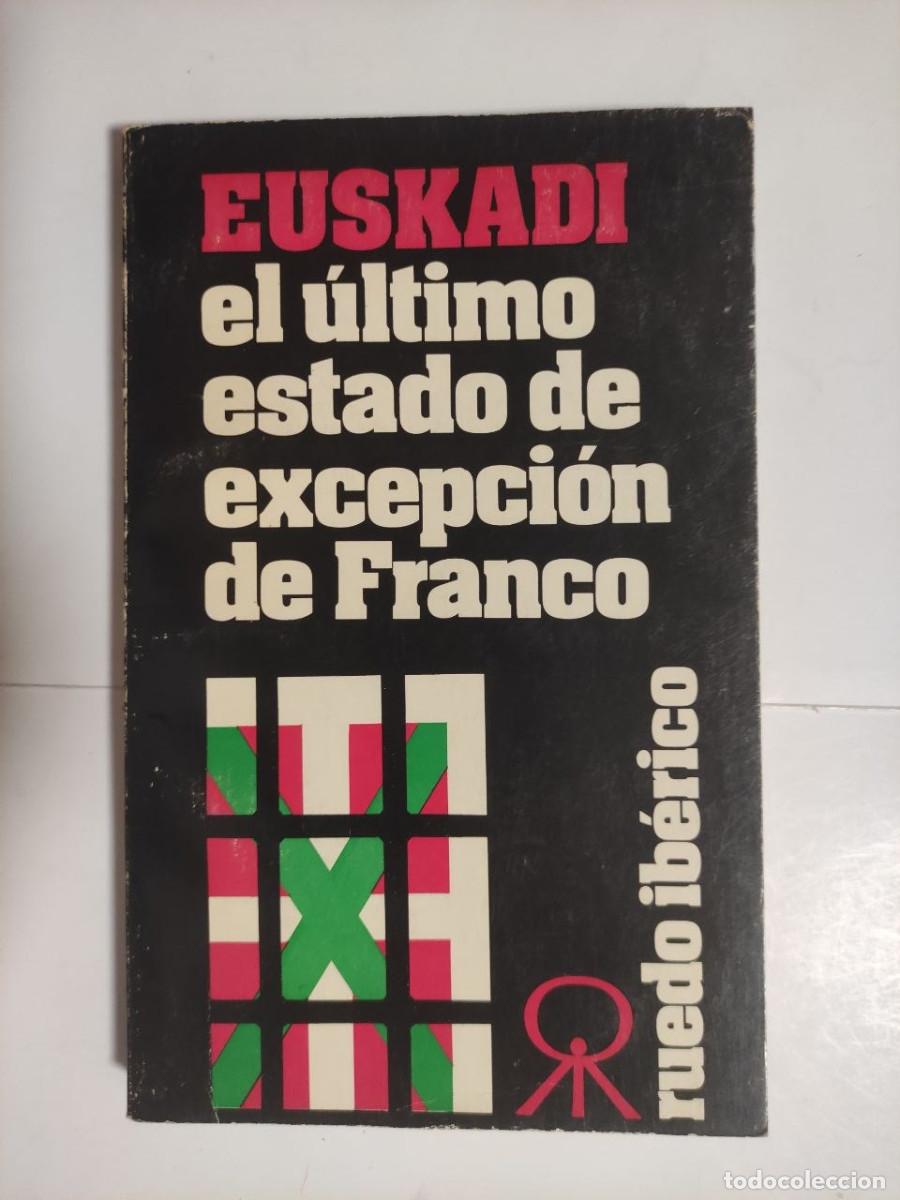Libros de segunda mano: Euskadi: El &uacute;ltimo estado de excepci&oacute;n de Franco